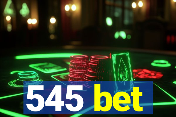 545 bet